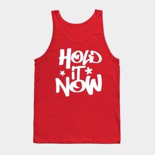 Hold It Now - Hip Hop Typographic Design Tank Top